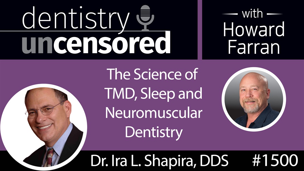 Dr. Ira Shapira, DDS, on the Science of TMD, Sleep & Neuromuscular Dentistry : Dentistry Uncensored
